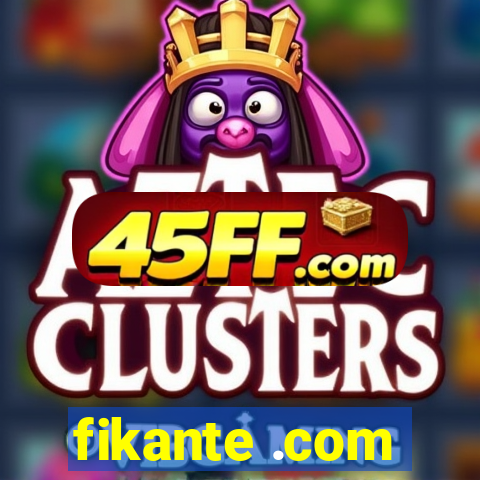 fikante .com